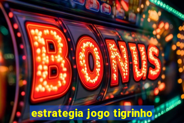 estrategia jogo tigrinho